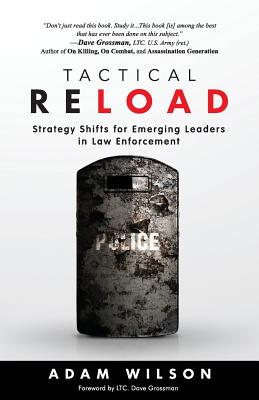 Tactical Reload: Strategy Shifts for Emerging Leaders in Law Enforcement - Adam Wilson