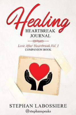 Healing Heartbreak Journal - Stephan Speaks