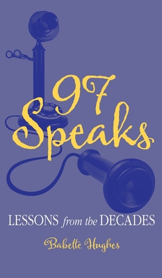 97 Speaks: Lessons from the Decades - Babette Hughes