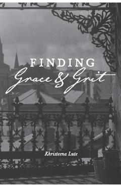 Coperta cărții 'Finding Grace and Grit - Khristeena Lute'