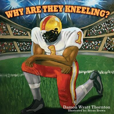 Why Are They Kneeling? - Bryan Brown