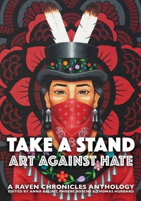 Take a Stand, Art Against Hate: A Raven Chronicles Anthology - Anna B�lint