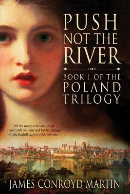 Push Not the River (The Poland Trilogy Book 1) - James Conroyd Martin