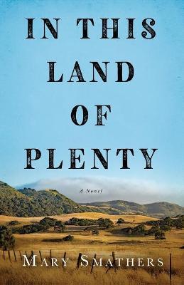 In This Land of Plenty - Mary Smathers