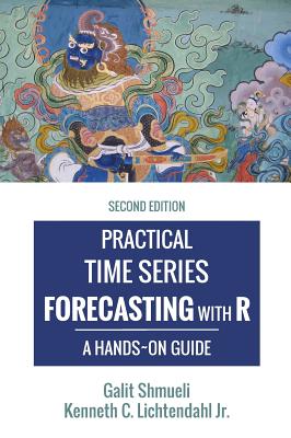 Practical Time Series Forecasting with R: A Hands-On Guide [2nd Edition] - Galit Shmueli