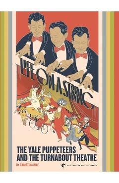 Life on a String: The Yale Puppeteers and The Turnabout Theatre