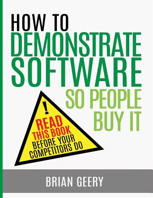 How to Demonstrate Software So People Buy It - Brian Geery