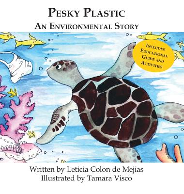 Pesky Plastic: An Environmental Story - Leticia Colon De Mejias