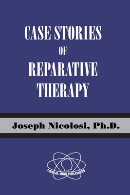 Case Stories of Reparative Therapy - Joseph Nicolosi
