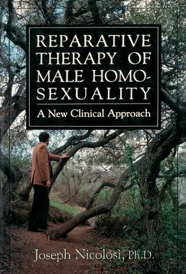 Reparative Therapy of Male Homosexuality: : a New Clinical Approach - Joseph Nicolosi