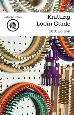 Knitting Loom Guide - Kristen K. Mangus