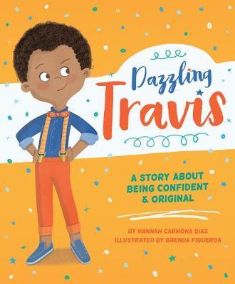 Dazzling Travis: A Story about Being Confident & Original - Hannah Carmona