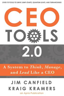 CEO Tools 2.0: A System to Think, Manage, and Lead Like a CEO - Kraig Kramers