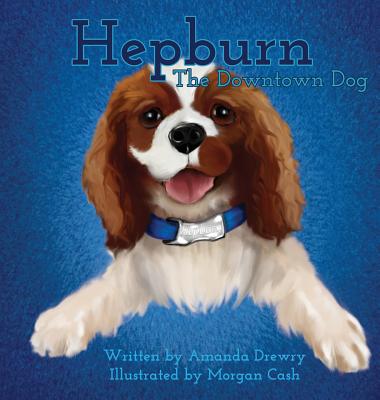 Coperta cărții 'Hepburn The Downtown Dog - Amanda Drewry'