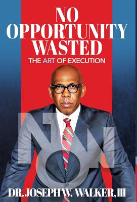 No Opportunity Wasted: The Art of Execution - Joseph Walker
