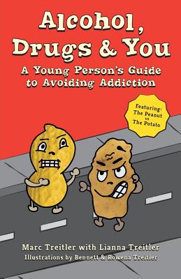 Alcohol, Drugs & You: A Young Person's Guide to Avoiding Addiction - Marc Treitler