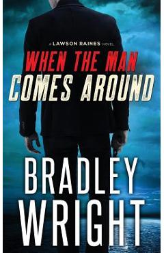 Coperta cărții 'When the Man Comes Around: A Gripping Crime Thriller - Bradley Wright'