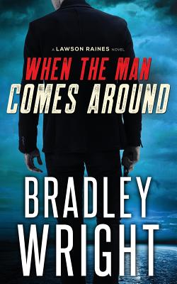 When the Man Comes Around: A Gripping Crime Thriller - Bradley Wright