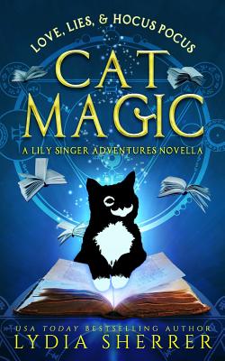 Love, Lies, and Hocus Pocus Cat Magic: A Lily Singer Adventures Novella - Lydia Sherrer