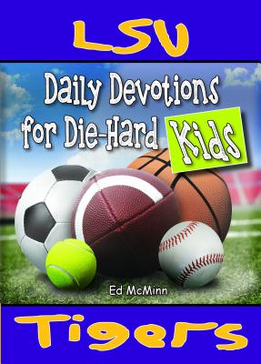 Daily Devotions for Die-Hard Kids LSU Tigers - Ed Mcminn