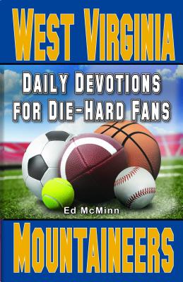 Daily Devotions for Die-Hard Fans West Virginia Mountaineers - Ed Mcminn