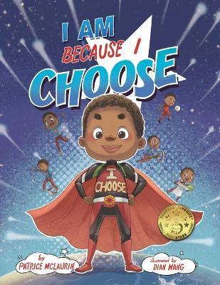 I Am Because I Choose - Patrice Mclaurin