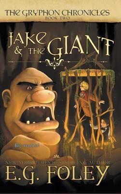 Jake & The Giant (The Gryphon Chronicles, Book 2) - E. G. Foley