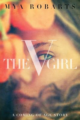 The V Girl: A coming of age story - Mya Robarts