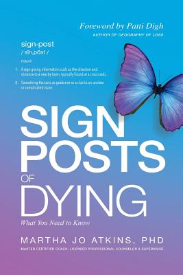 Sign Posts of Dying - Martha Jo Atkins Phd