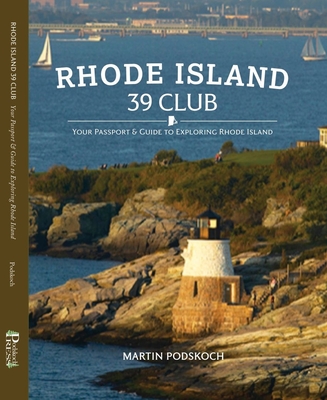 Rhode Island 39 Club: Your Passport and Guide to Exploring Rhode Island - Martin Podskoch