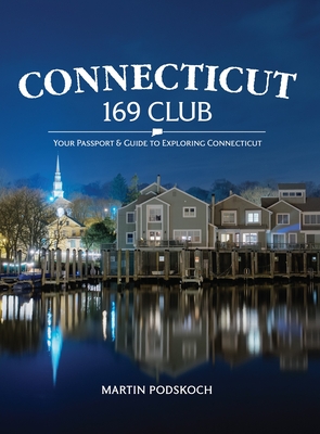Connecticut 169 Club:: Your Passport & Guide to Exploring Connecticut. - Martin Podskoch