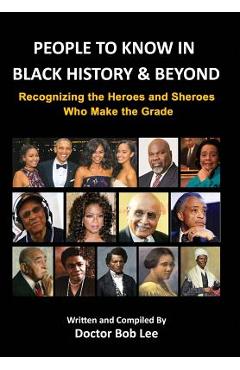 Coperta cărții 'People to Know in Black History & Beyond: Recognizing the Heroes and Sheroes Who Make the Grade - Doctor Bob Lee'