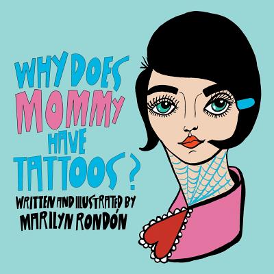 Why Does Mommy Have Tattoos? - Marilyn Rondon