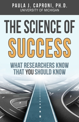 Coperta cărții 'The Science of Success: What Researchers Know that You Should Know - Paula J. Caproni'