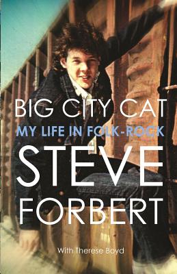 Big City Cat: My Life in Folk Rock - Steve Forbert