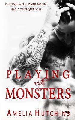 Playing with Monsters - Amelia Hutchins