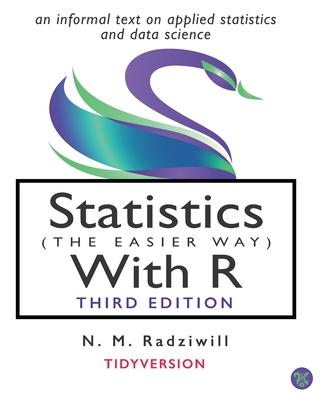 Statistics (the Easier Way) with R, 3rd Ed: an informal text on statistics and data science - M. C. Benton
