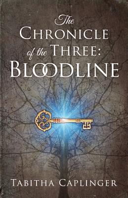 The Chronicle of the Three: Bloodline - Tabitha Caplinger