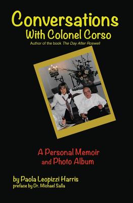 Conversations With Colonel Corso: A Personal Memoir and Photo Album - Michael Salla