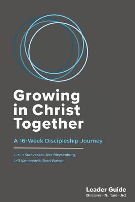 Growing In Christ Together, Leader Guide: A 16-Week Discipleship Journey - Justin Kuravackal