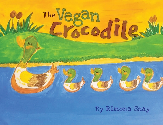 The Vegan Crocodile: Best Children's Book of the Year - Rimona Seay