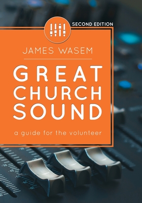 Great Church Sound: a guide for the volunteer - James Wasem