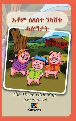 Seleste N'ashtu Hase'matat - Tigrinya Children's Book: The Three Little Pigs (Tigrinya Version) - Kiazpora