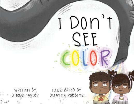 I Don't See Color - G. Todd Taylor