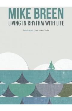 Poza produsului Living in Rhythm With Life - Mike Breen