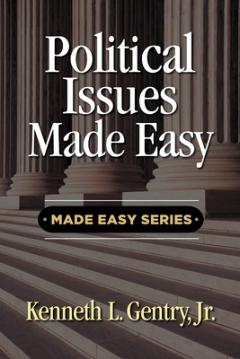 Political Issues Made Easy - Kenneth L. Gentry