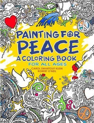 Painting for Peace - A Coloring Book for All Ages - Carol Swartout Klein