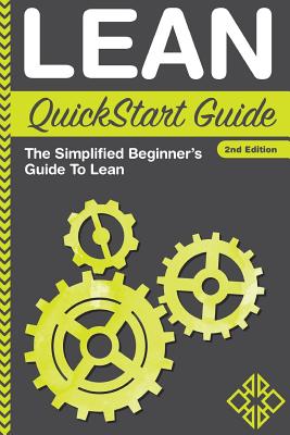 Lean QuickStart Guide: The Simplified Beginner's Guide To Lean - Benjamin Sweeney