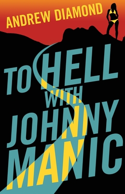 To Hell with Johnny Manic - Andrew Diamond