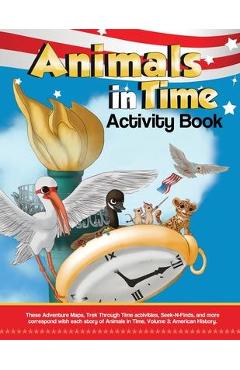Animals in Time, Volume 3 Activity Book: American History: American History